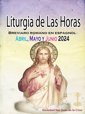 cover image of Liturgia de las Horas Breviario romano en español, en orden, todos los días de abril, mayo y junio de 2024